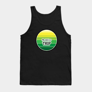 My Job is a Trip Tank Top